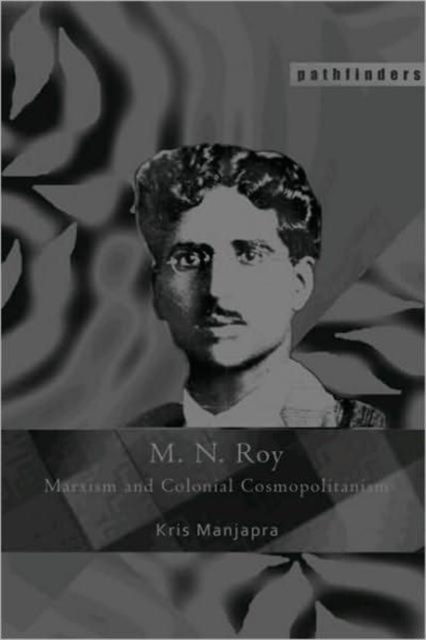 M. N. Roy : Marxism and Colonial Cosmopolitanism, Paperback / softback Book