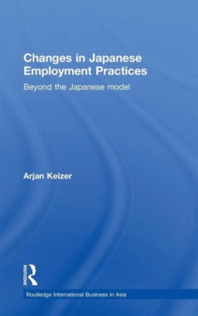 Changes in Japanese Employment Practices : Beyond the Japanese Model, Hardback Book