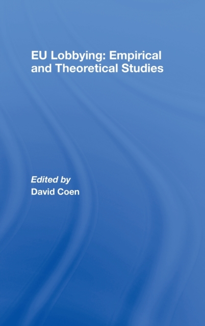 EU Lobbying: Empirical and Theoretical Studies, Hardback Book