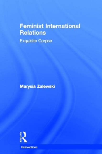 Feminist International Relations : 'Exquisite Corpse', Hardback Book