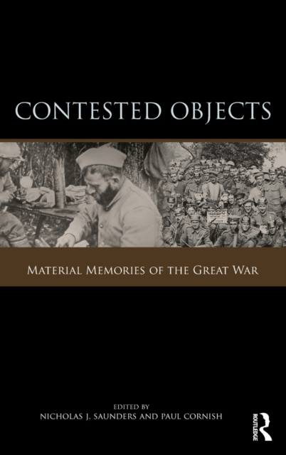 Contested Objects : Material Memories of the Great War, Hardback Book