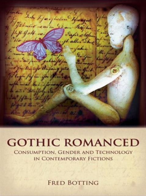 Gothic Romanced : Consumption, Gender and Technology in Contemporary Fictions, Paperback / softback Book