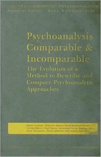 Psychoanalysis Comparable and Incomparable : The Evolution of a Method to Describe and Compare Psychoanalytic Approaches, Hardback Book