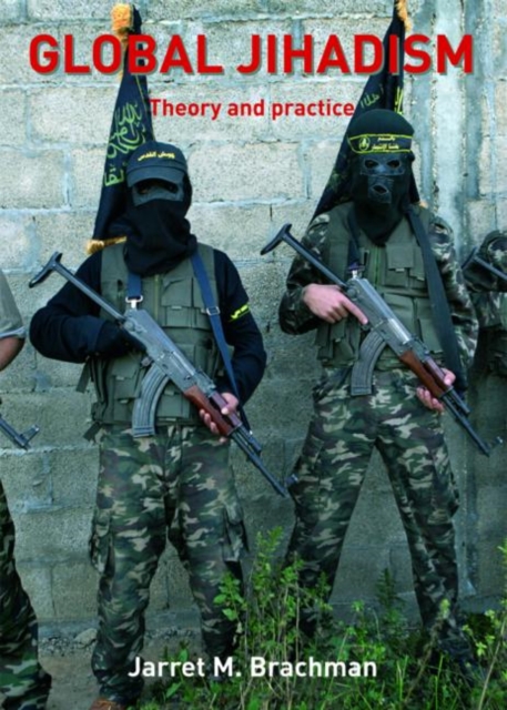 Global Jihadism : Theory and Practice, Paperback / softback Book