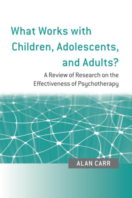 What Works with Children, Adolescents, and Adults? : A Review of Research on the Effectiveness of Psychotherapy, Paperback / softback Book