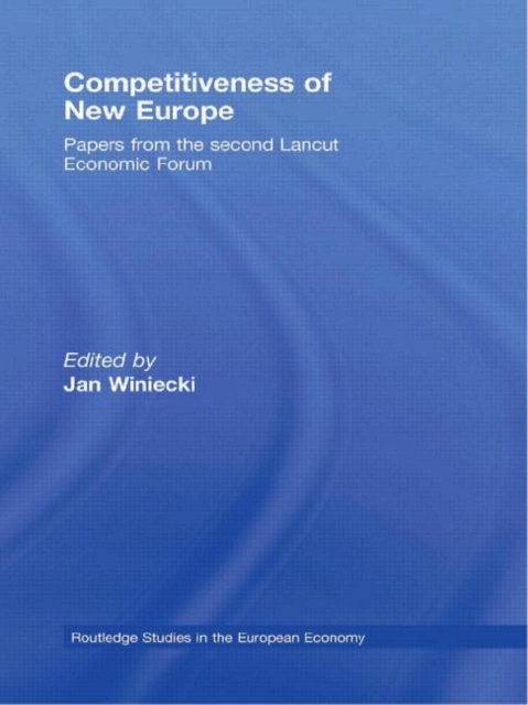 Competitiveness of New Europe : Papers from the Second Lancut Economic Forum, Hardback Book