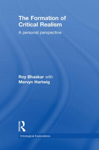 The Formation of Critical Realism : A Personal Perspective, Hardback Book