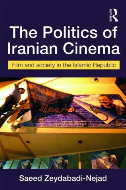 The Politics of Iranian Cinema : Film and Society in the Islamic Republic, Paperback / softback Book