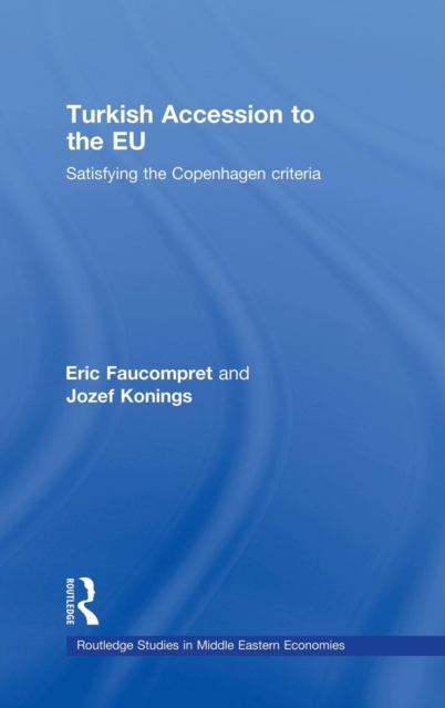 Turkish Accession to the EU : Satisfying the Copenhagen Criteria, Hardback Book