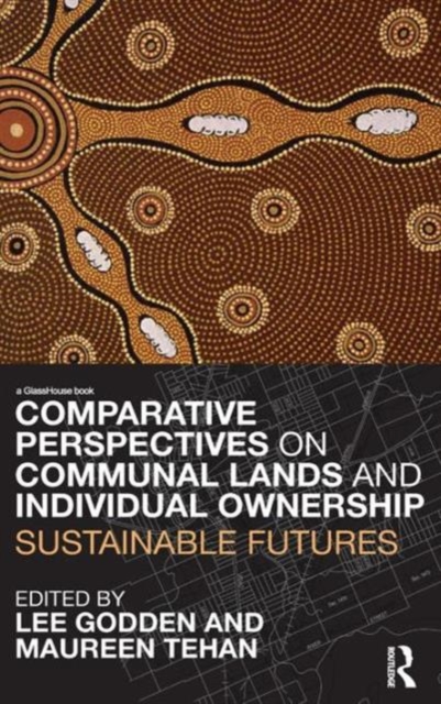 Comparative Perspectives on Communal Lands and Individual Ownership : Sustainable Futures, Hardback Book