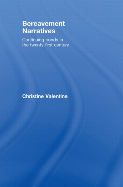 Bereavement Narratives : Continuing bonds in the twenty-first century, Hardback Book