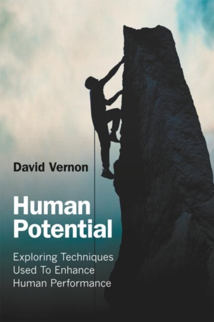 Human Potential : Exploring Techniques Used to Enhance Human Performance, Paperback / softback Book