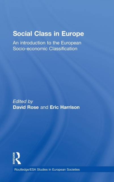 Social Class in Europe : An introduction to the European Socio-economic Classification, Hardback Book