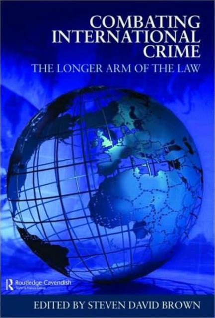 Combating International Crime : The Longer Arm of the Law, Hardback Book