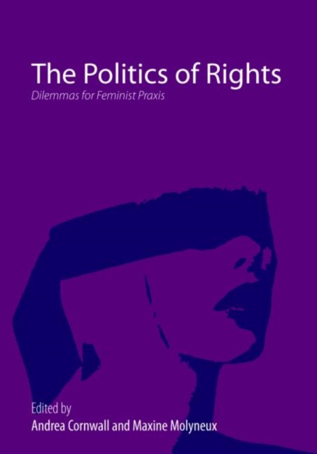 The Politics of Rights : Dilemmas for Feminist Praxis, Paperback / softback Book
