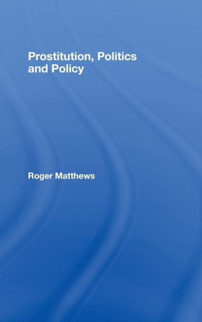 Prostitution, Politics & Policy, Hardback Book