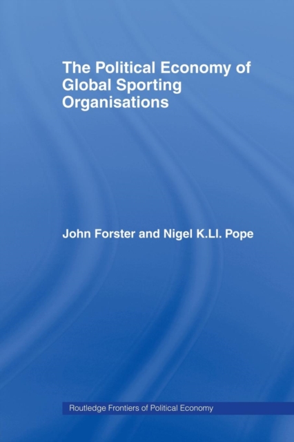 The Political Economy of Global Sports Organisations, Paperback / softback Book