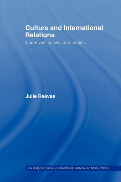 Culture and International Relations : Narratives, Natives and Tourists, Paperback / softback Book