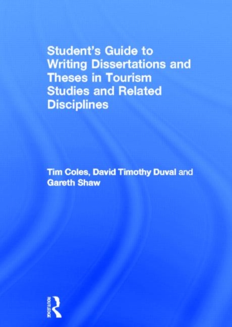 Student's Guide to Writing Dissertations and Theses in Tourism Studies and Related Disciplines, Hardback Book