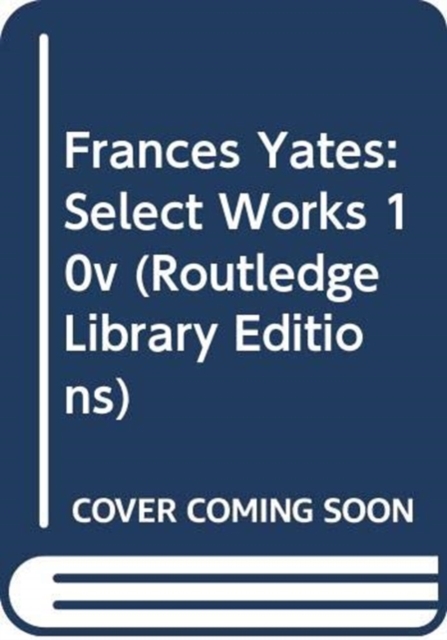 Frances Yates:Select Works 10v, Hardback Book
