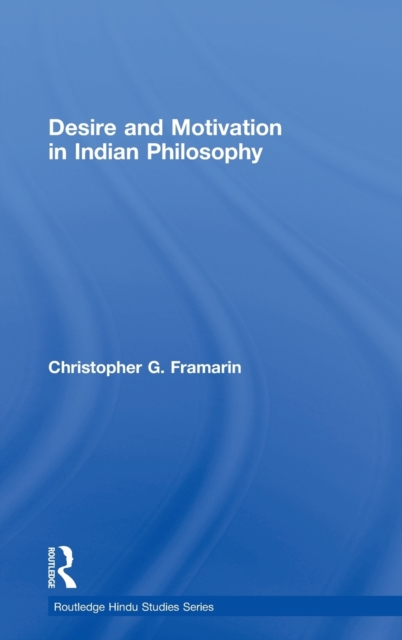 Desire and Motivation in Indian Philosophy, Hardback Book