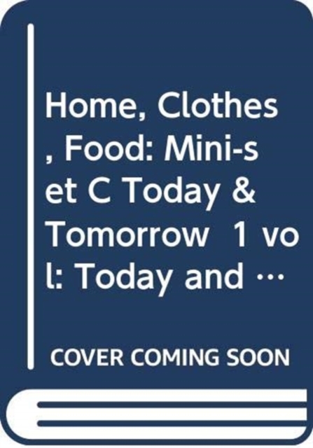 Home, Clothes, Food: Mini-set C Today & Tomorrow  1 vol : Today and Tomorrow, Multiple-component retail product Book