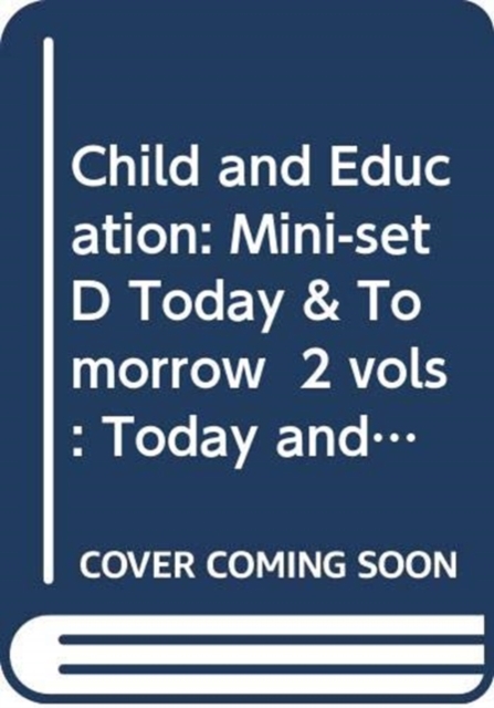 Child and Education: Mini-set D Today & Tomorrow  2 vols : Today and Tomorrow, Multiple-component retail product Book