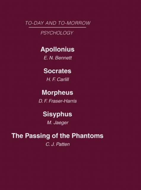 Today and Tomorrow Volume 11 Psychology : Apollonius, or the Future of Psychical Research Socrates, or the Emancipation of Mankind Morpheus, or the Future of Sleep Sisyphus, or the Limits of Psycholog, Hardback Book