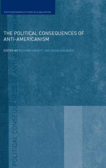 The Political Consequences of Anti-Americanism, Hardback Book