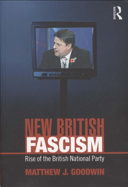 New British Fascism : Rise of the British National Party, Paperback / softback Book