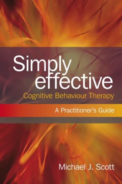 Simply Effective Cognitive Behaviour Therapy : A Practitioner's Guide, Paperback / softback Book