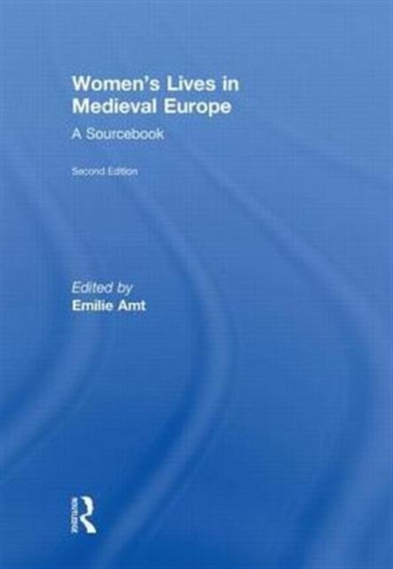 Women's Lives in Medieval Europe : A Sourcebook, Hardback Book