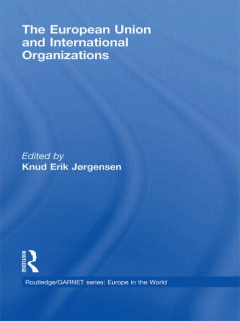 The European Union and International Organizations, Hardback Book