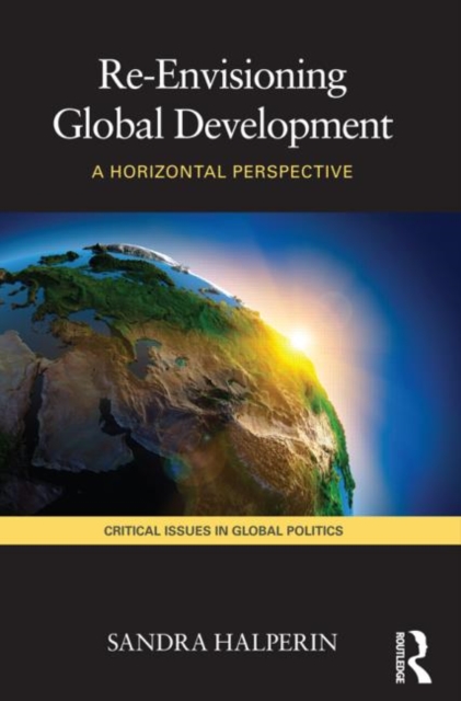 Re-Envisioning Global Development : A Horizontal Perspective, Paperback / softback Book