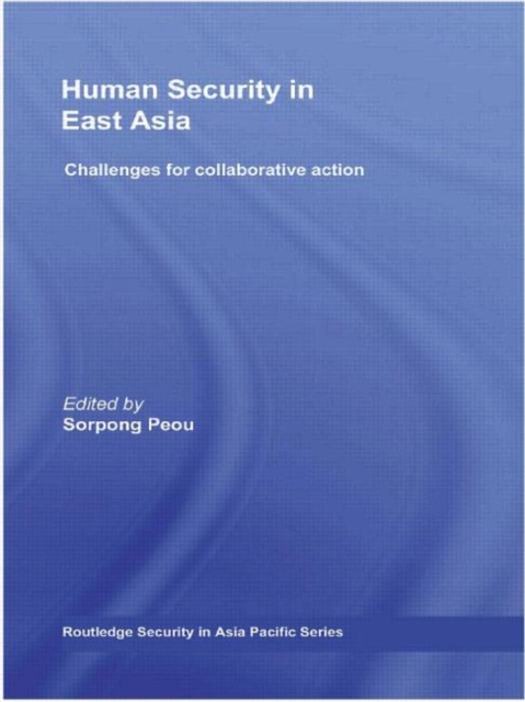 Human Security in East Asia : Challenges for Collaborative Action, Hardback Book