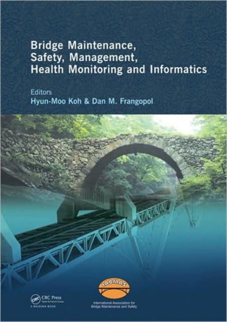 Bridge Maintenance, Safety Management, Health Monitoring and Informatics - IABMAS '08 : Proceedings of the Fourth International IABMAS Conference, Seoul, Korea, July 13-17 2008, Hardback Book