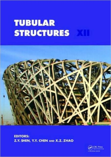 Tubular Structures XII : Proceedings of Tubular Structures XII, Shanghai, China, 8-10 October 2008, Hardback Book