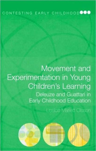 Movement and Experimentation in Young Children's Learning : Deleuze and Guattari in Early Childhood Education, Hardback Book