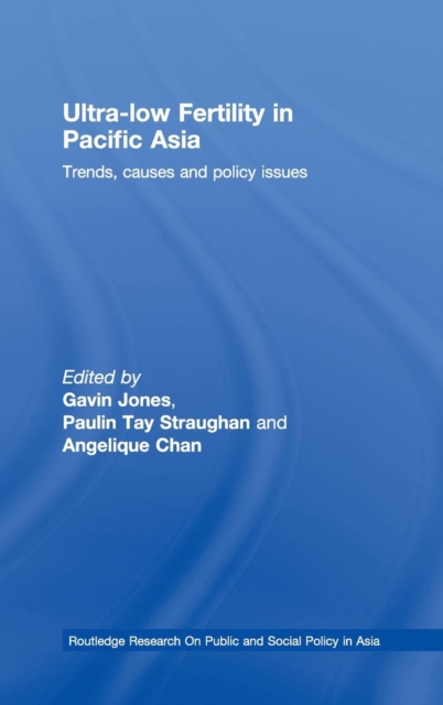 Ultra-Low Fertility in Pacific Asia : Trends, causes and policy issues, Hardback Book