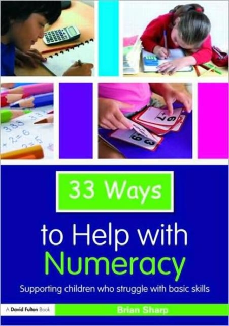33 Ways to Help with Numeracy : Supporting Children who Struggle with Basic Skills, Paperback / softback Book