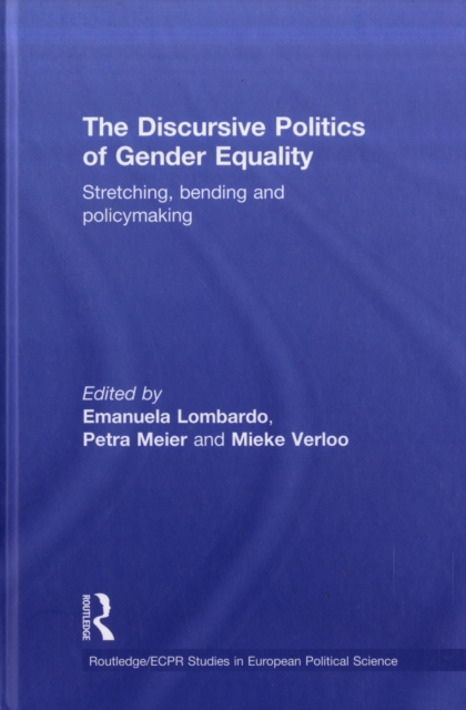 The Discursive Politics of Gender Equality : Stretching, Bending and Policy-Making, Hardback Book