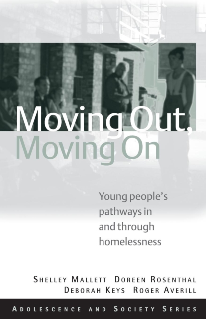 Moving Out, Moving On : Young People's Pathways In and Through Homelessness, Paperback / softback Book