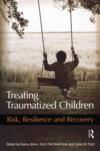 Treating Traumatized Children : Risk, Resilience and Recovery, Paperback / softback Book