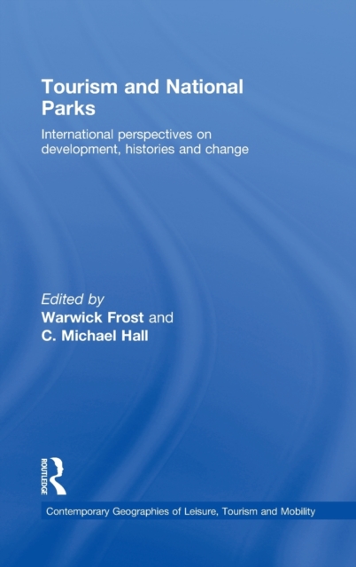 Tourism and National Parks : International Perspectives on Development, Histories and Change, Hardback Book