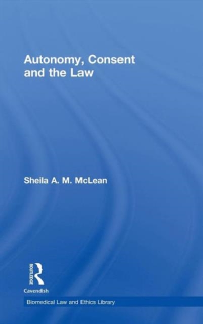 Autonomy, Consent and the Law, Hardback Book