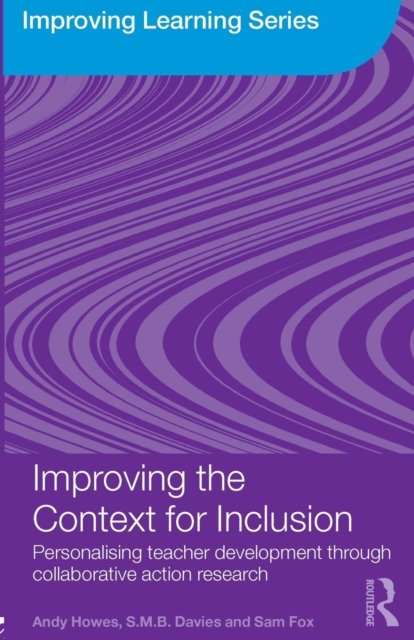 Improving the Context for Inclusion : Personalising Teacher Development through Collaborative Action Research, Paperback / softback Book