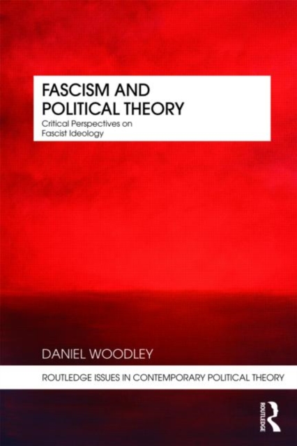 Fascism and Political Theory : Critical Perspectives on Fascist Ideology, Paperback / softback Book