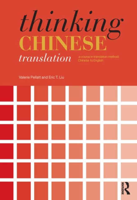 Thinking Chinese Translation : A Course in Translation Method: Chinese to English, Hardback Book