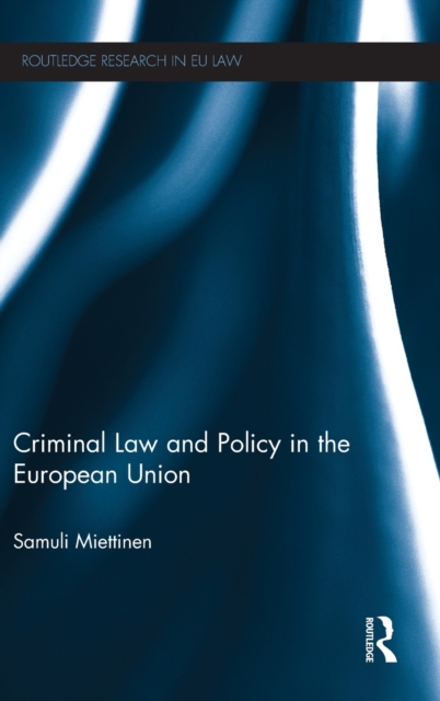 Criminal Law and Policy in the European Union, Hardback Book
