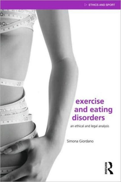 Exercise and Eating Disorders : An Ethical and Legal Analysis, Paperback / softback Book